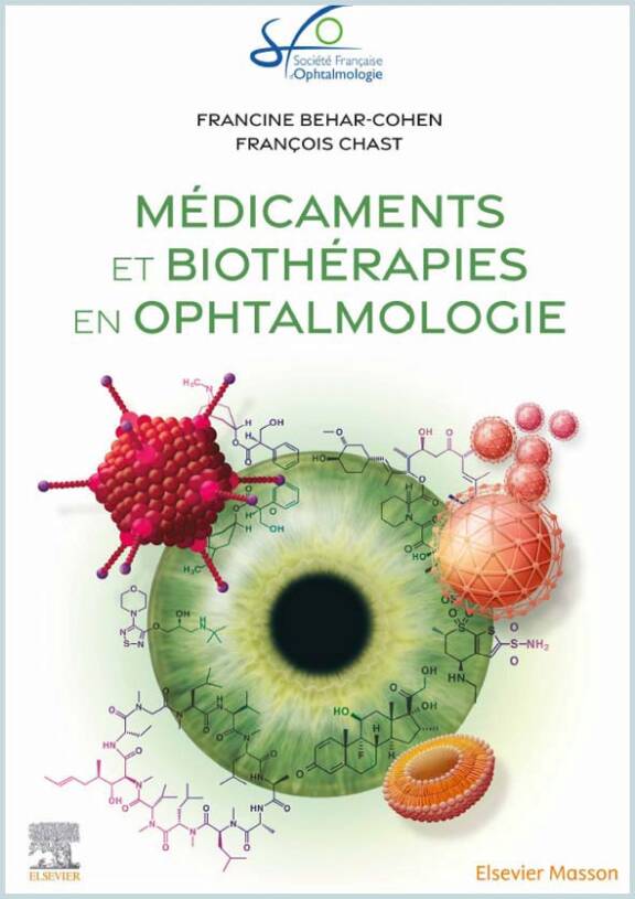 Médicaments et biothérapies en ophtalmologie &nbsp;Rapport SFO 2023, Francine Behar-Cohen ; François Chast Elsevier-Masson, mai 2023, 504 pages, 285 e. ISBN : 978-2-294-77020-3
