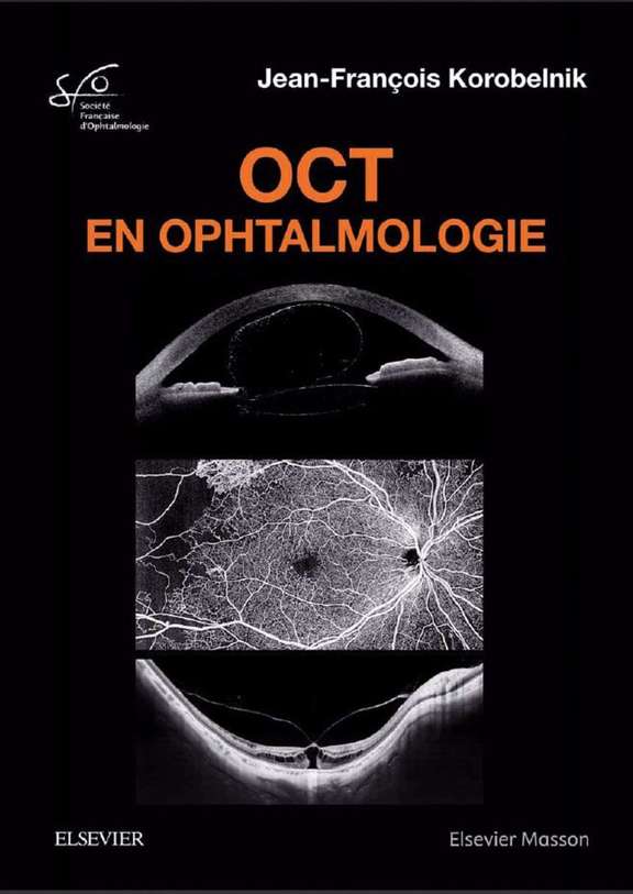 OCT en ophtalmologie Rapport SFO 2019, Jean-François Korobelnik Elsevier-Masson, mai 2019, 504 pages, 285 e. ISBN : 9782294760846
